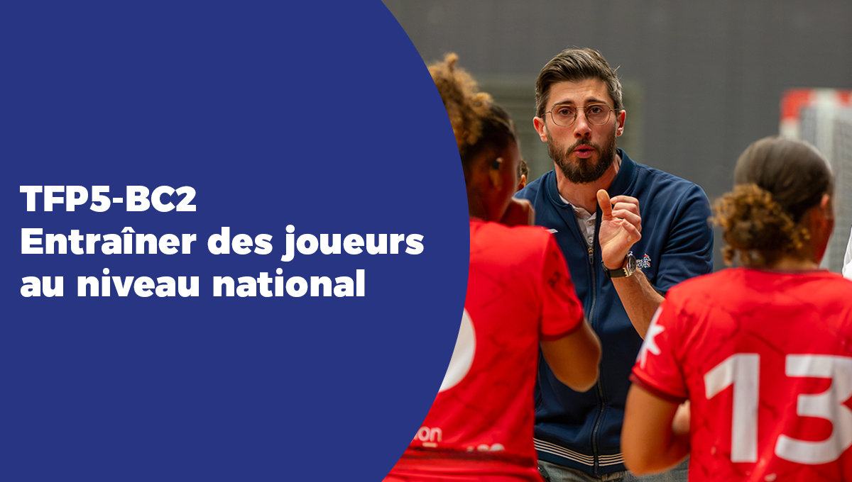 TFP5 – BC2 Entraîner des joueurs au niveau national