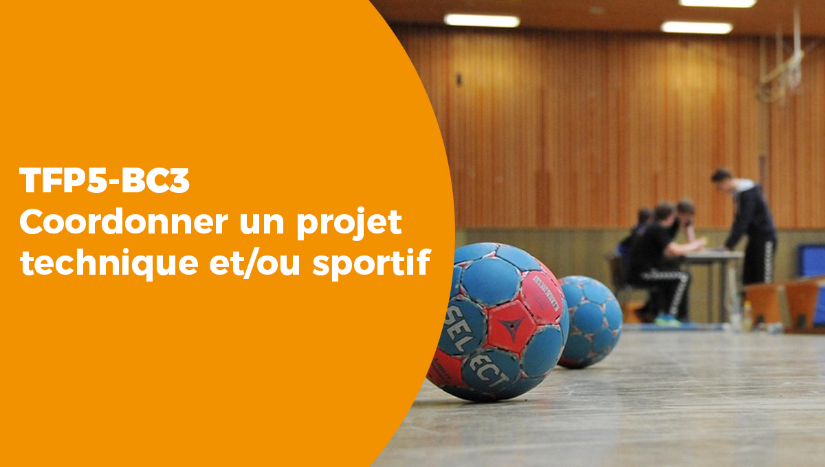 TFP5 – BC3 Coordonner un projet technique et/ou sportif